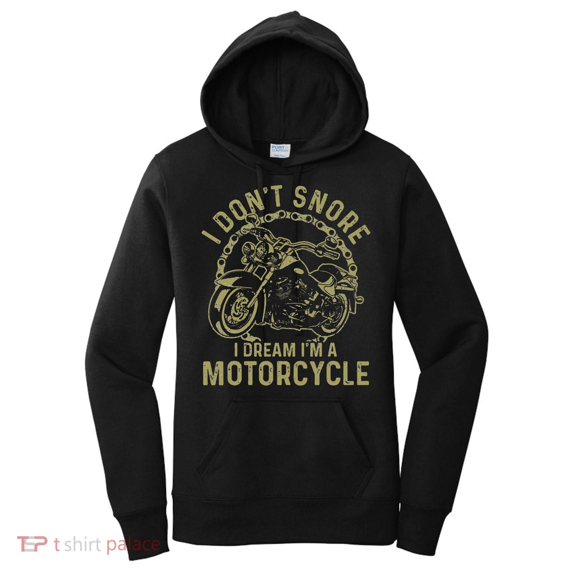 I Dont Snore I Dream Im A Motorcycle Funny Snoring Biker Women's Hoodie