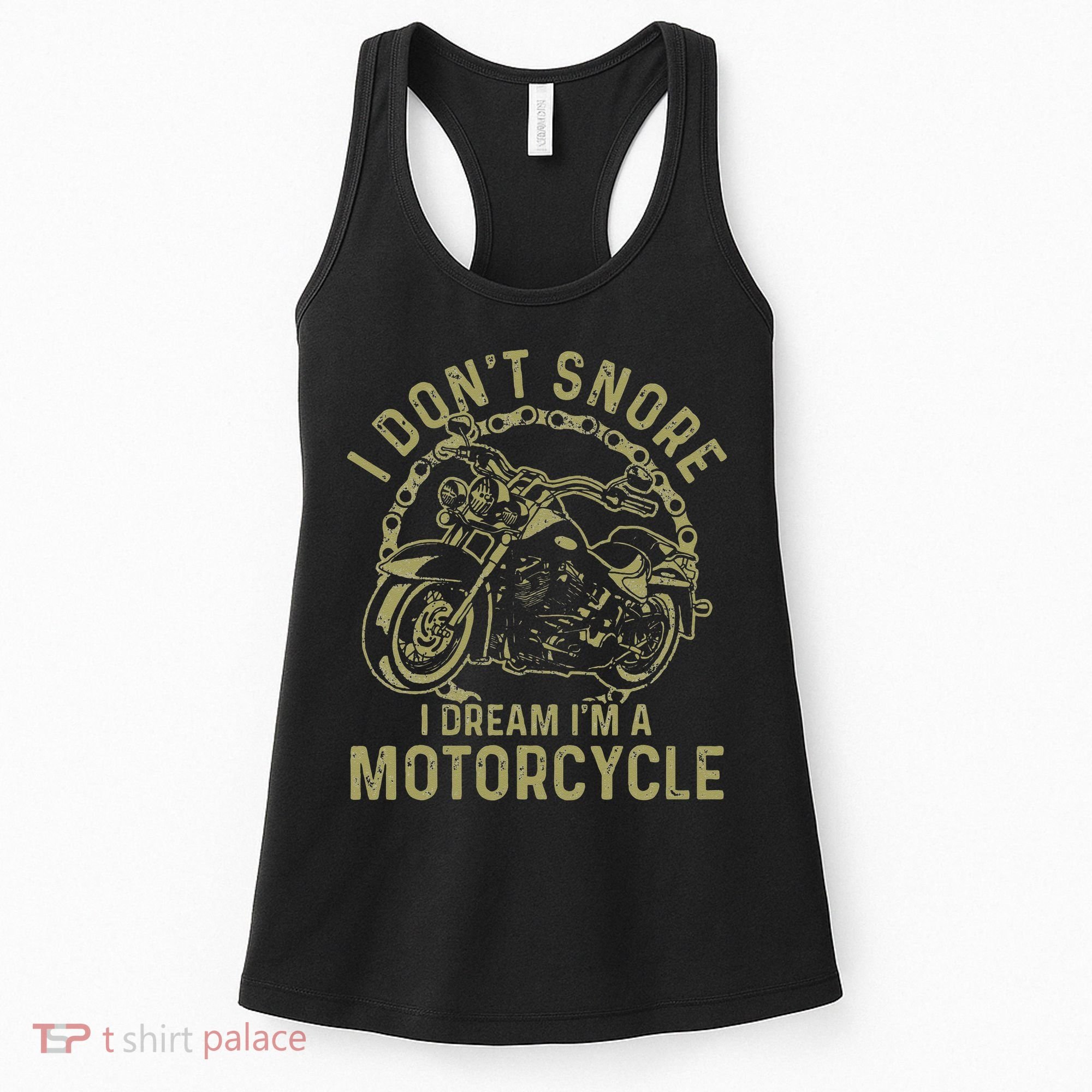 I Dont Snore I Dream Im A Motorcycle Funny Snoring Biker Women's Tank Top