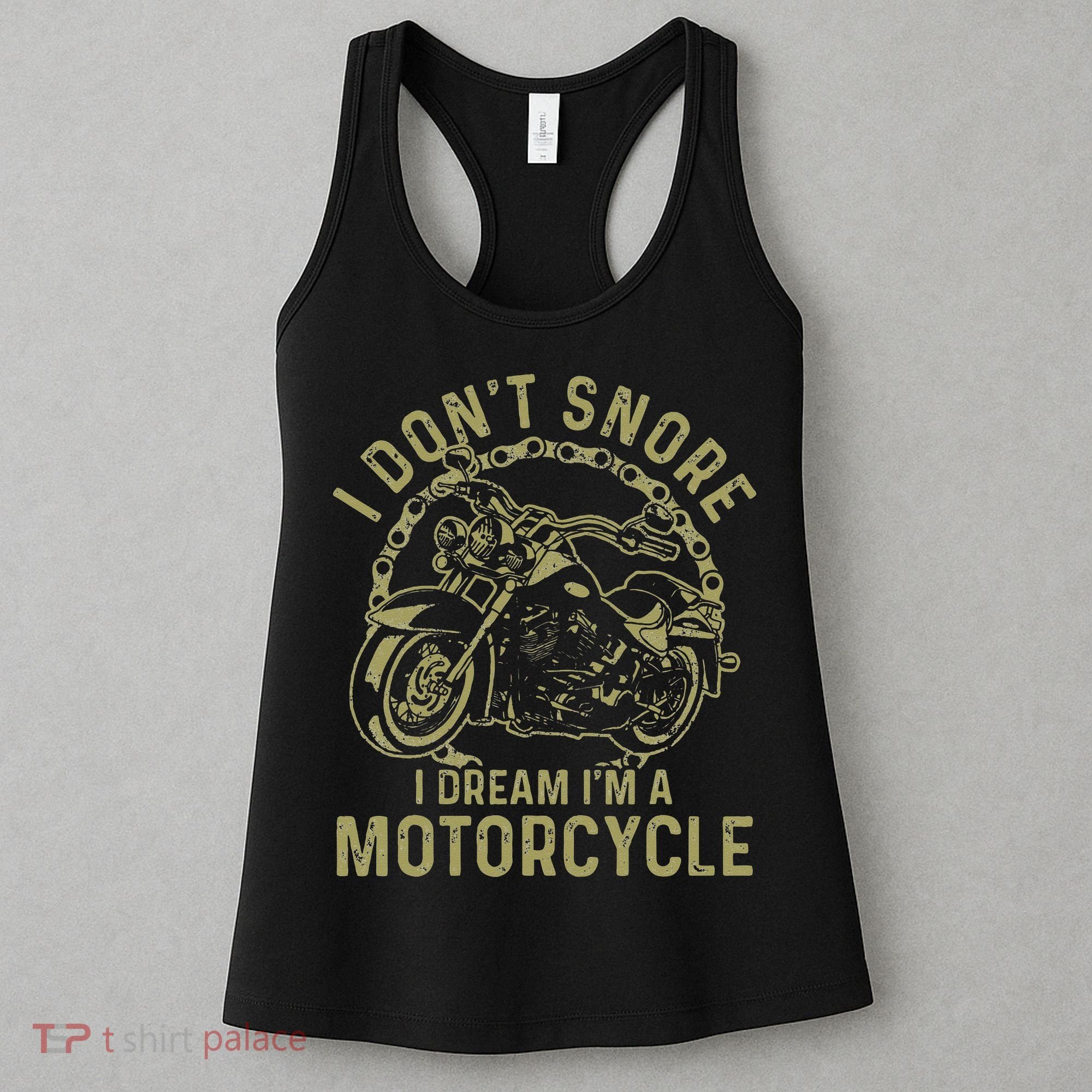 I Dont Snore I Dream Im A Motorcycle Funny Snoring Biker Women's Tank Top