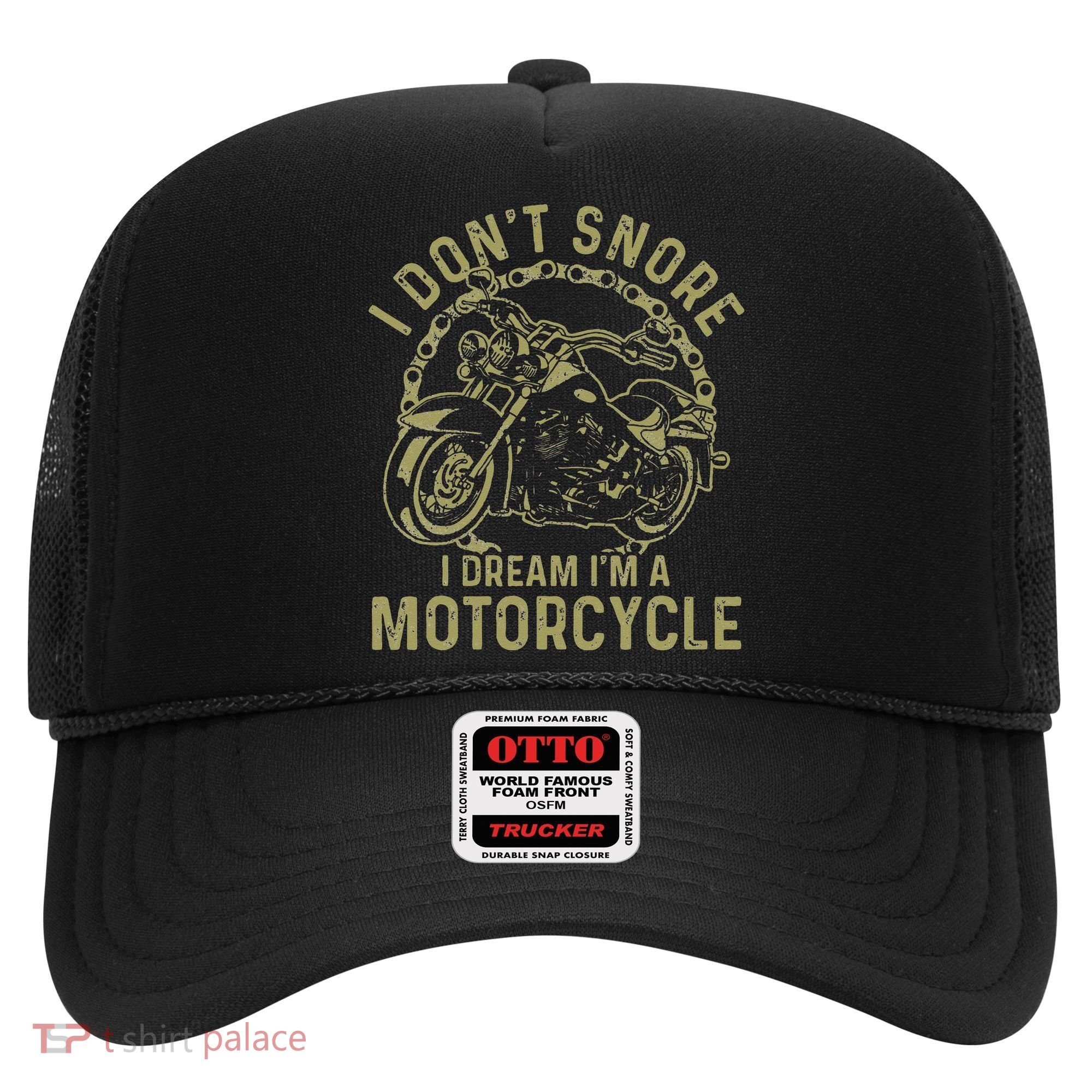 I Dont Snore I Dream Im A Motorcycle Funny Snoring Biker Hat