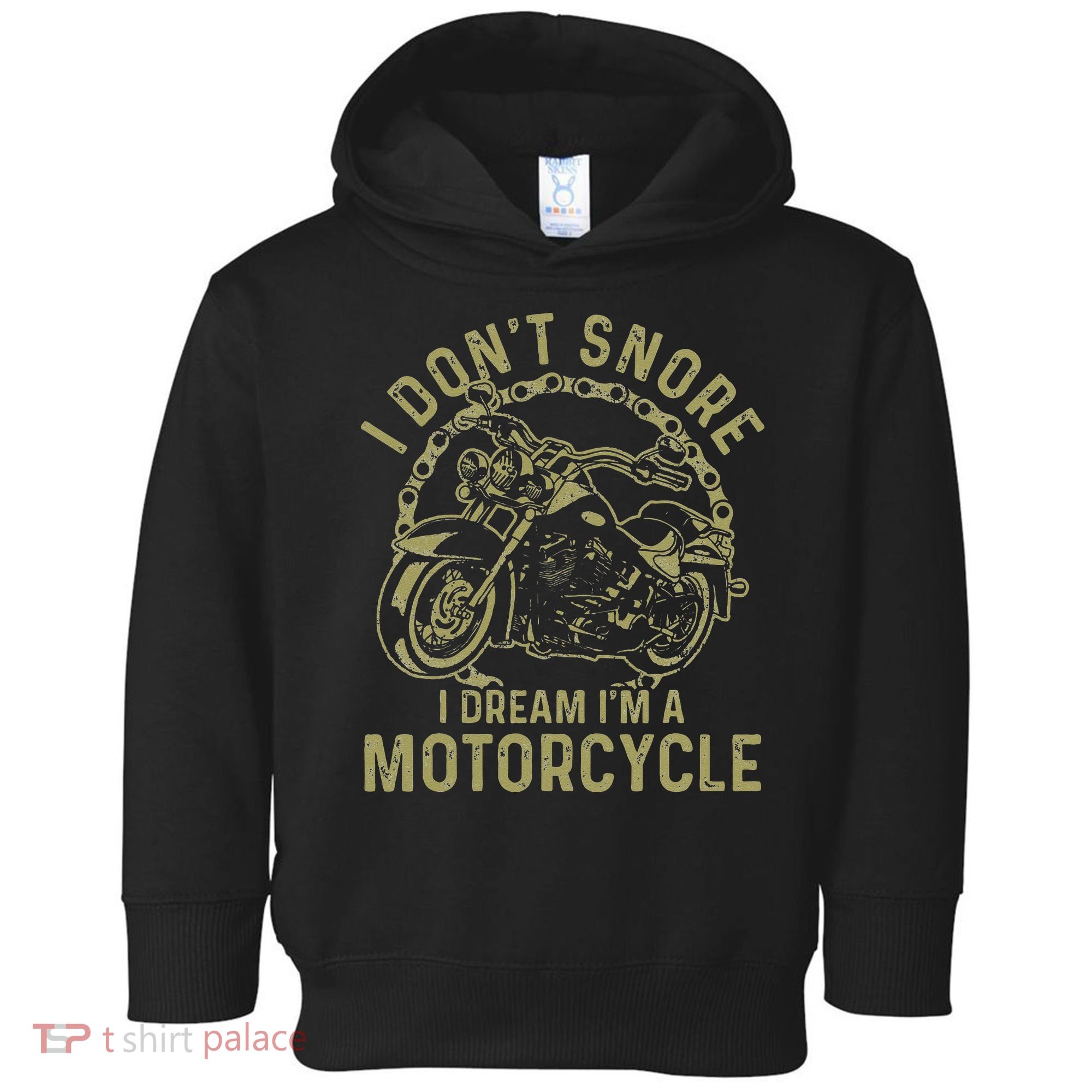 I Dont Snore I Dream Im A Motorcycle Funny Snoring Biker Toddler Hoodie
