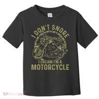 I Dont Snore I Dream Im A Motorcycle Funny Snoring Biker Toddler T-Shirt thumb 0