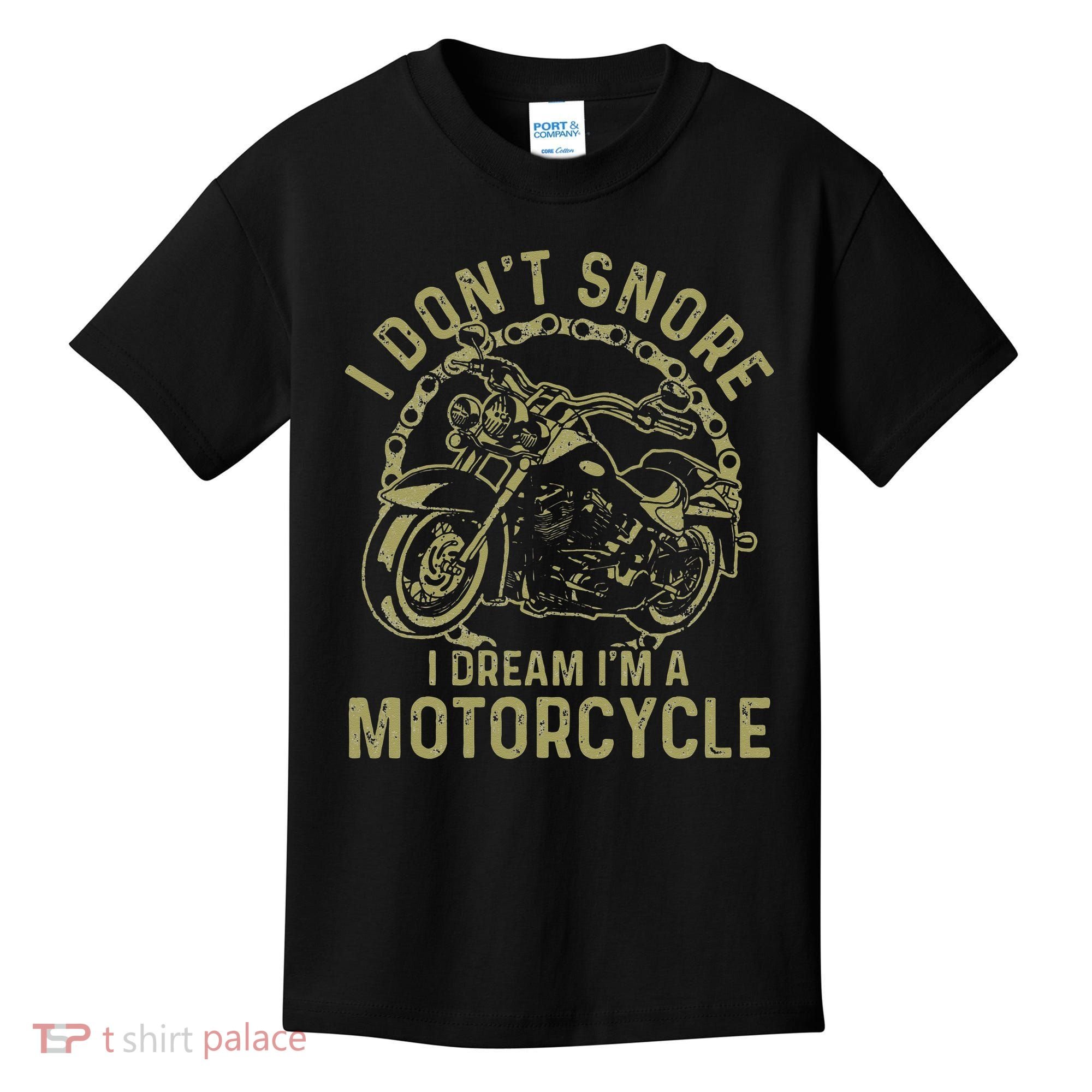 I Dont Snore I Dream Im A Motorcycle Funny Snoring Biker Kids T-Shirt