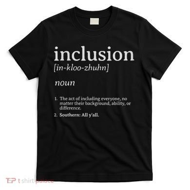 Inclusion Definition Southern Style T-Shirt