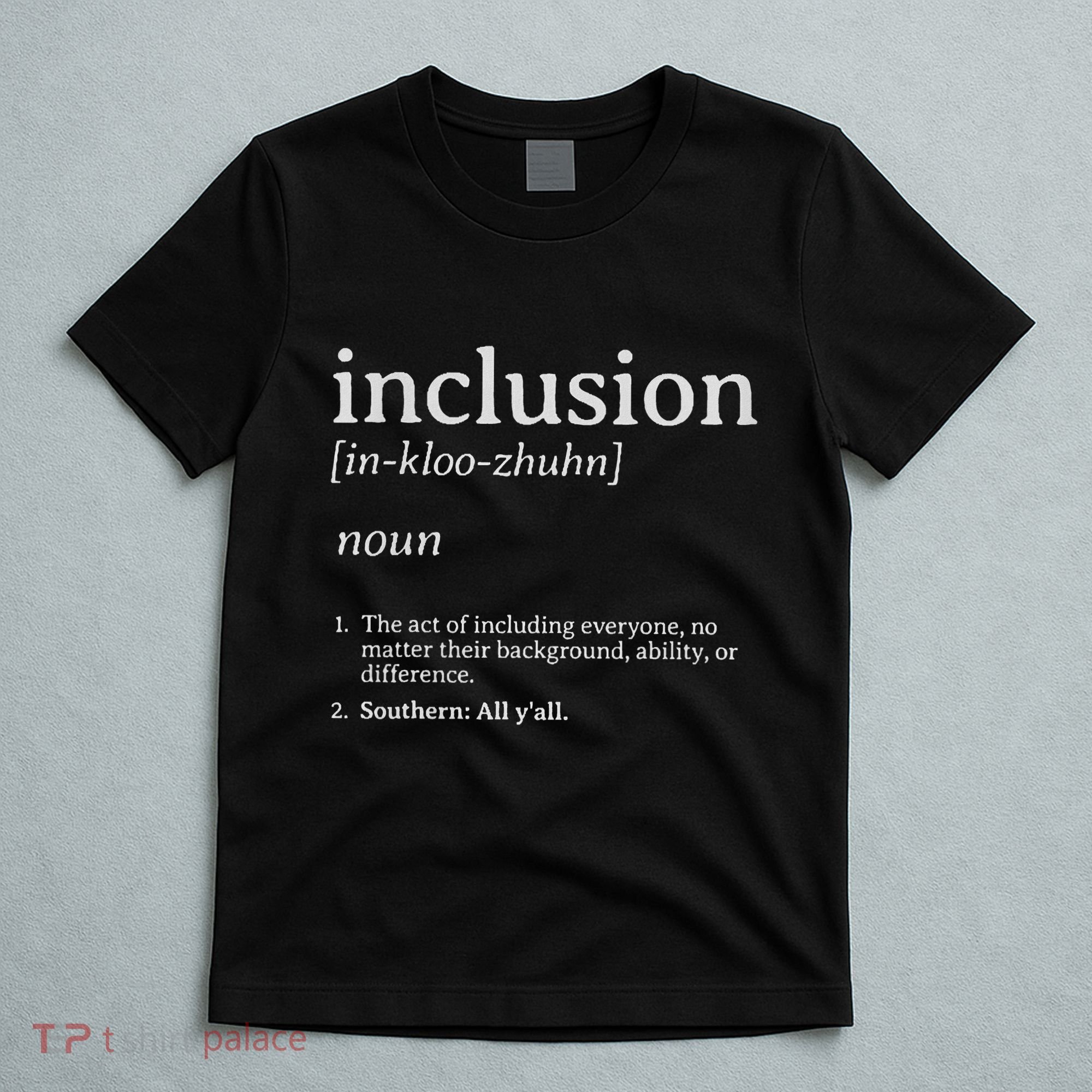Inclusion Definition Southern Style T-Shirt