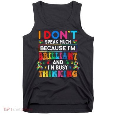 I Dont Speak Much Brilliant Autism Non Verbal Autistic Tank Top