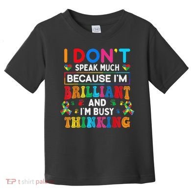 I Dont Speak Much Brilliant Autism Non Verbal Autistic Toddler T-Shirt