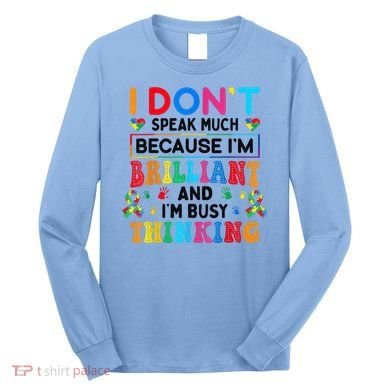 I Dont Speak Much Brilliant Autism Non Verbal Autistic Long Sleeve Shirt