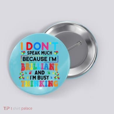 I Dont Speak Much Brilliant Autism Non Verbal Autistic Button
