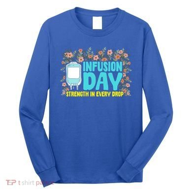 Infusion Day Spoonie Chronic Illness Awareness Support Gift Long Sleeve Shirt