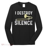 I Destroy Silence Trombonist Trombone Player Marching Band Long Sleeve Shirt thumb 0