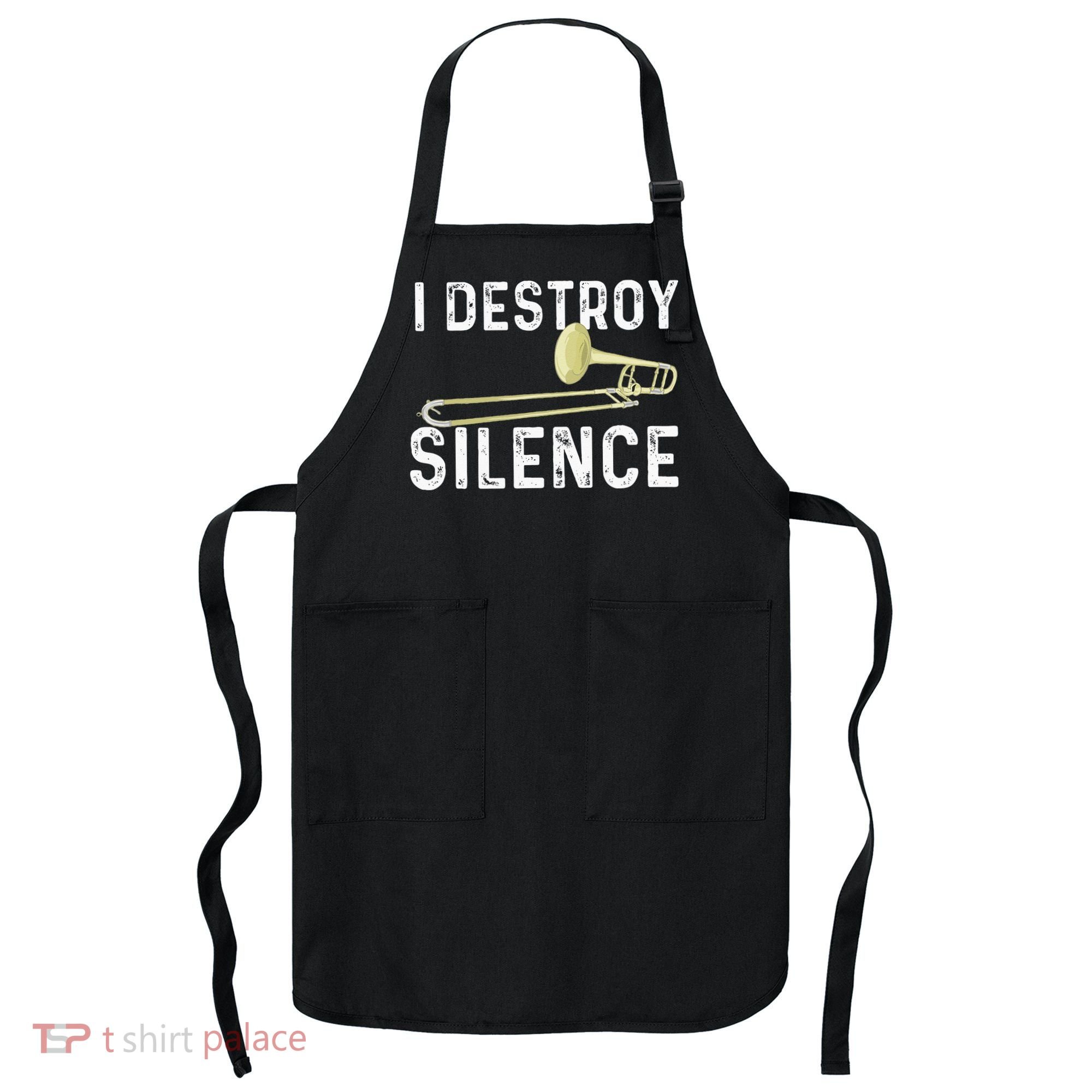 I Destroy Silence Trombonist Trombone Player Marching Band Apron