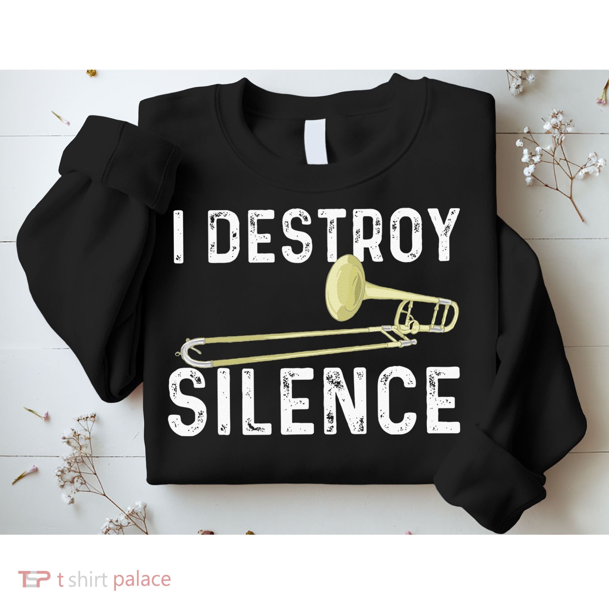I Destroy Silence Trombonist Trombone Player Marching Band Sweatshirt