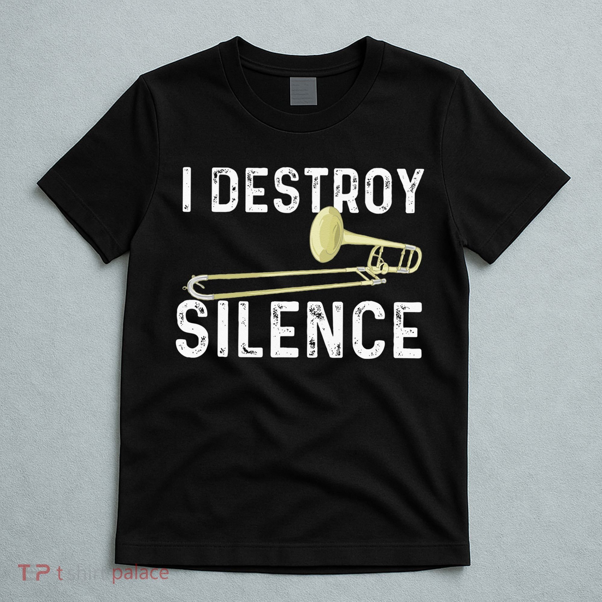 I Destroy Silence Trombonist Trombone Player Marching Band T-Shirt