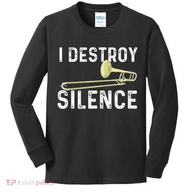 I Destroy Silence Trombonist Trombone Player Marching Band Kids Long Sleeve Shirt