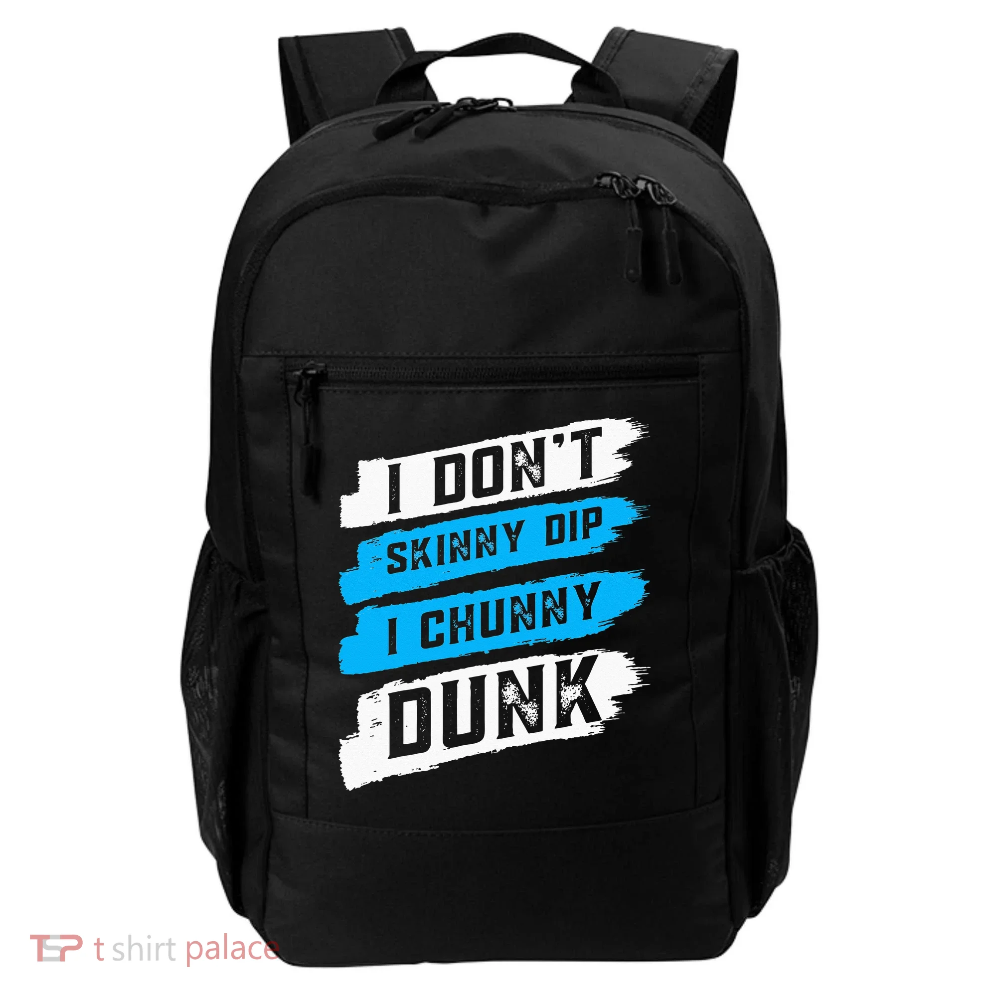 I Don't Skinny Dip I Chunky Dunk Backpack