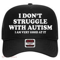 I DonT Struggle With Autism I Am Very Good At It Hat thumb 0