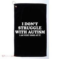 I DonT Struggle With Autism I Am Very Good At It Golf Towel thumb 0