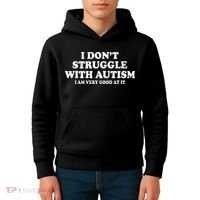I DonT Struggle With Autism I Am Very Good At It Kids Hoodie thumb 4