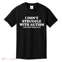 I DonT Struggle With Autism I Am Very Good At It Kids T-Shirt thumb 0