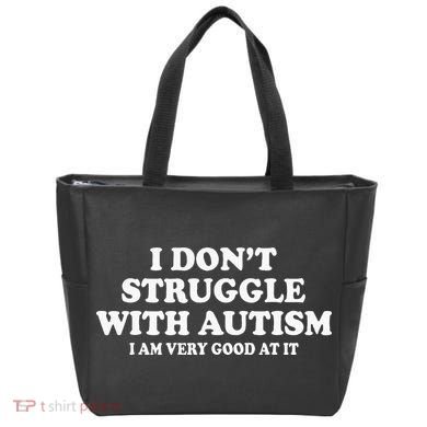 I DonT Struggle With Autism I Am Very Good At It Tote Bag