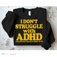 I Don't Struggle With ADHD I'm Actually Really Good At It Sweatshirt thumb 2