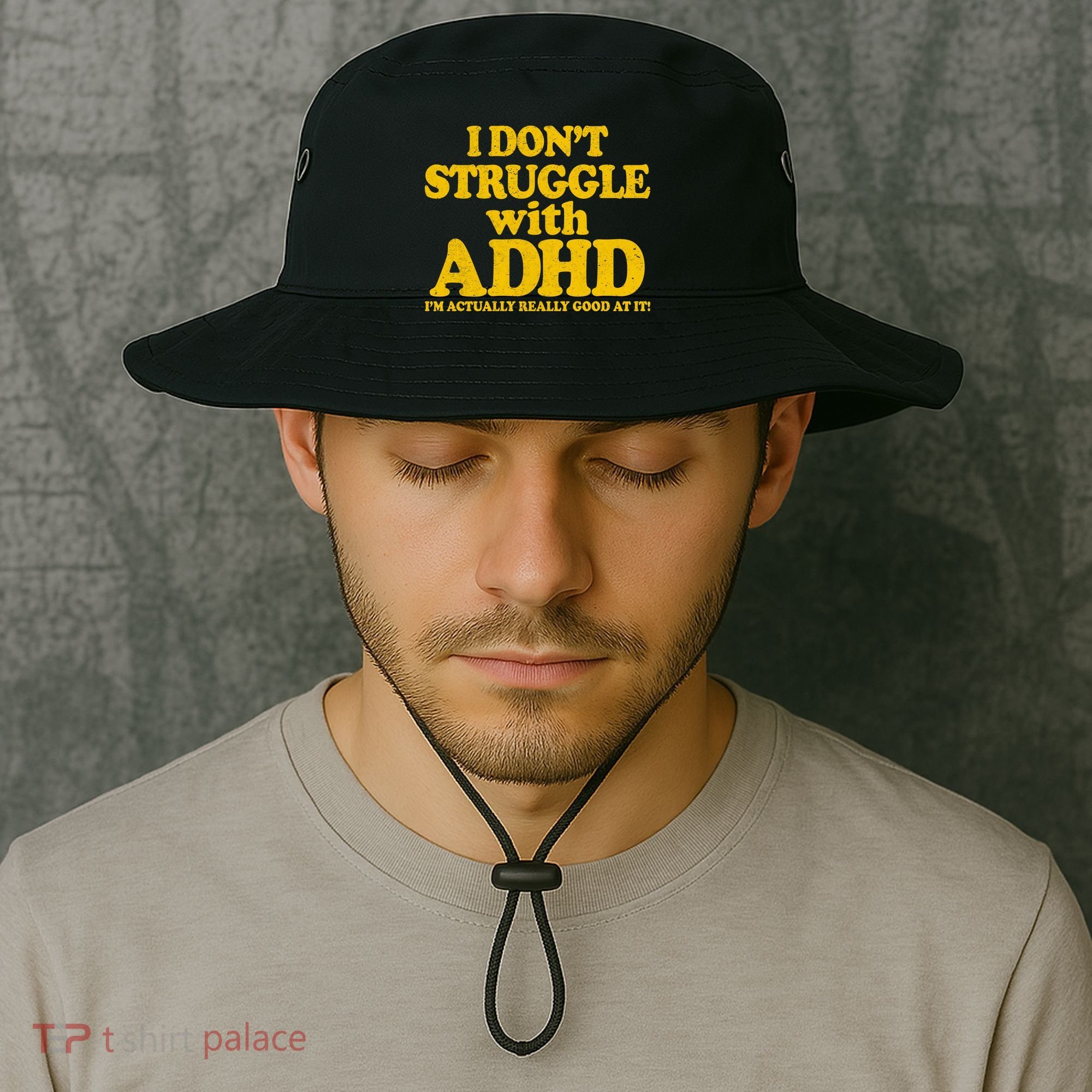 I Don't Struggle With ADHD I'm Actually Really Good At It Bucket Hat