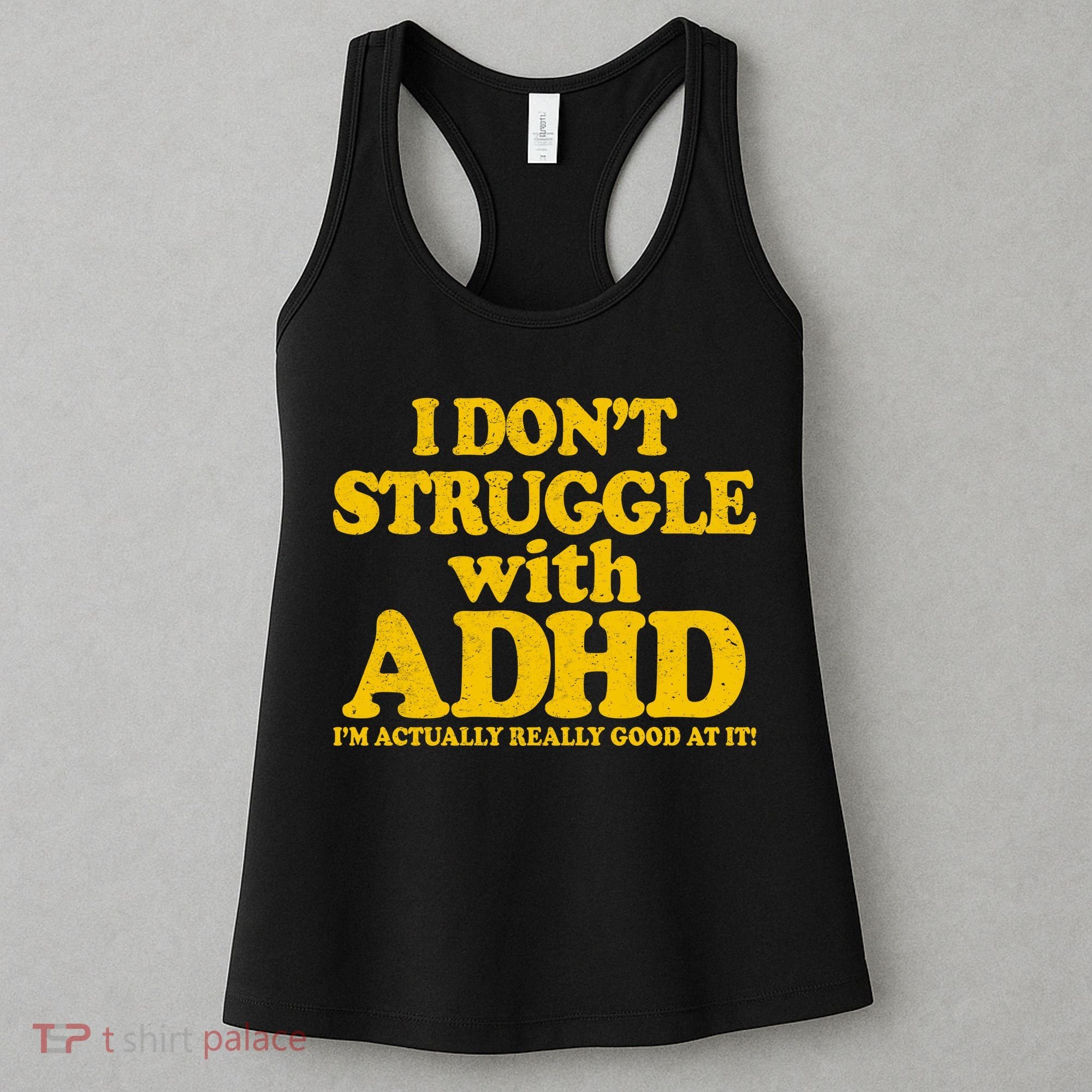 I Don't Struggle With ADHD I'm Actually Really Good At It Women's Tank Top