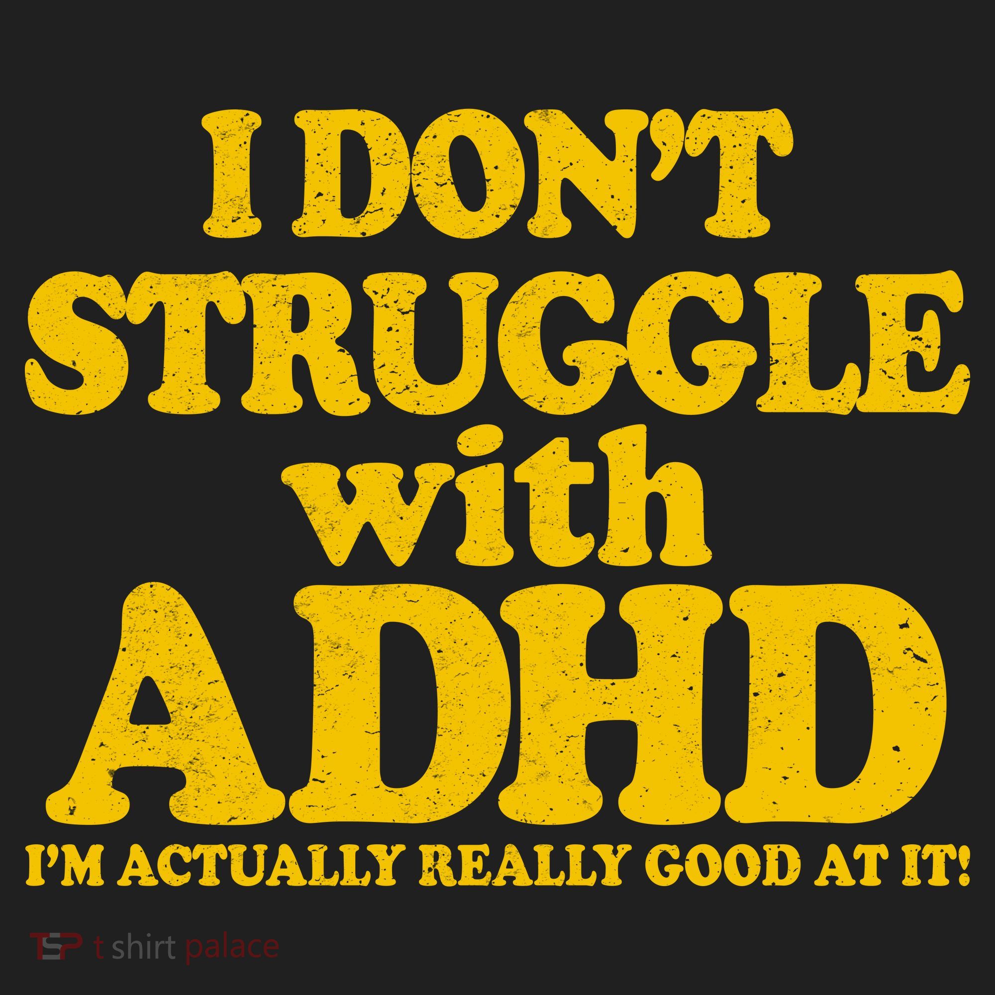 I Don't Struggle With ADHD I'm Actually Really Good At It Hat