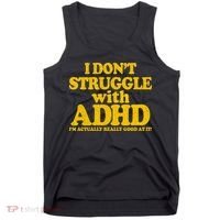 I Don't Struggle With ADHD I'm Actually Really Good At It Tank Top thumb 0