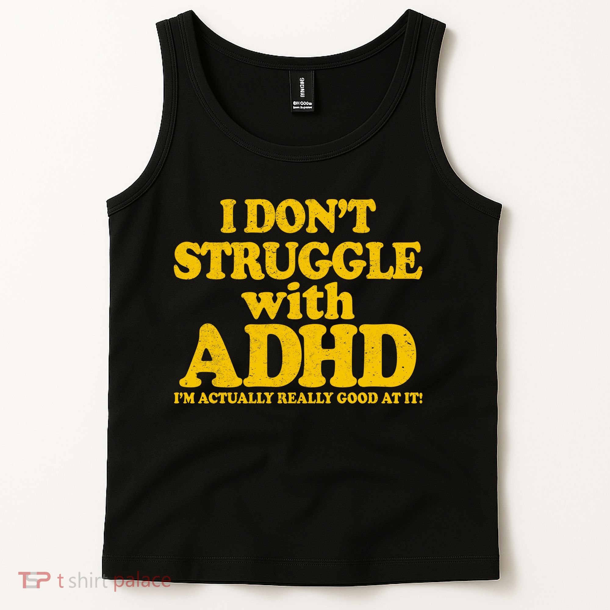 I Don't Struggle With ADHD I'm Actually Really Good At It Tank Top