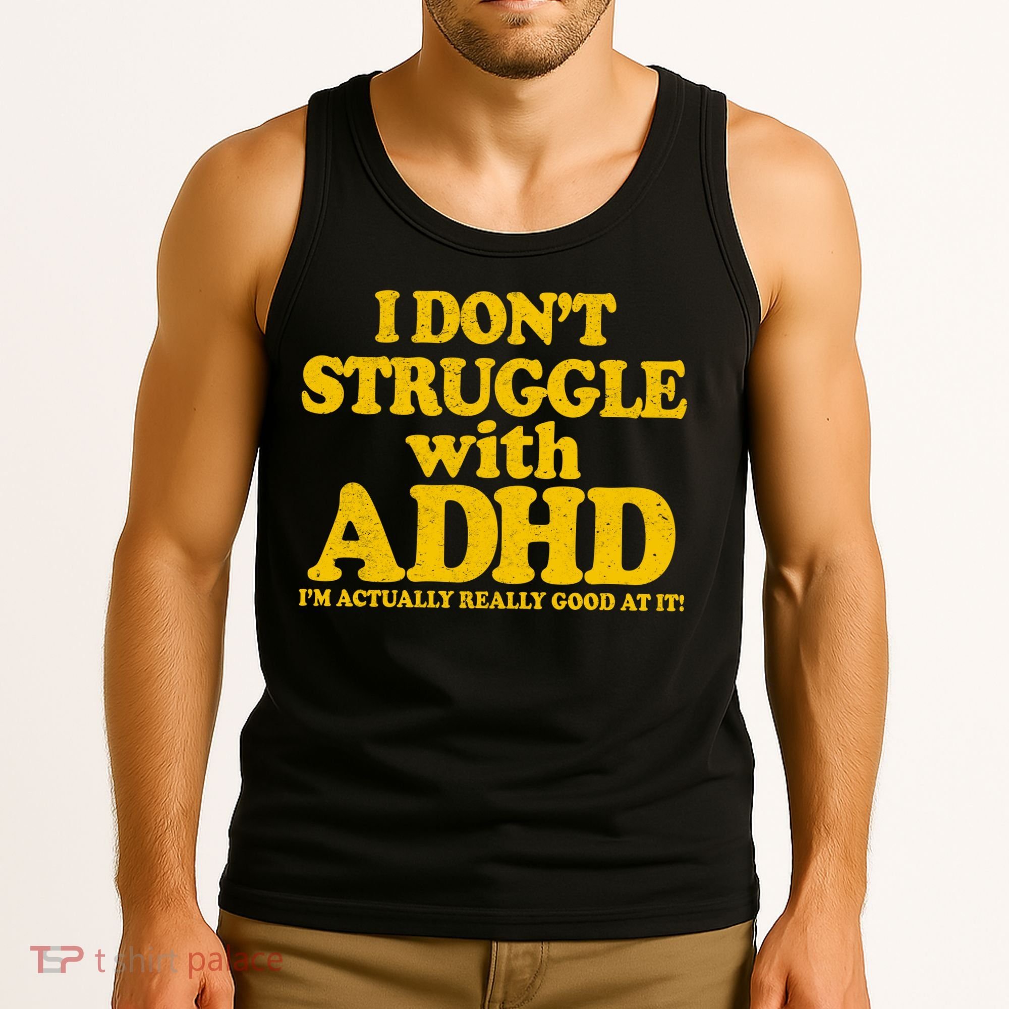 I Don't Struggle With ADHD I'm Actually Really Good At It Tank Top