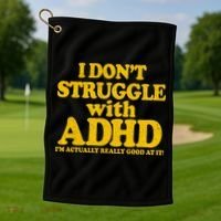 I Don't Struggle With ADHD I'm Actually Really Good At It Golf Towel thumb 1