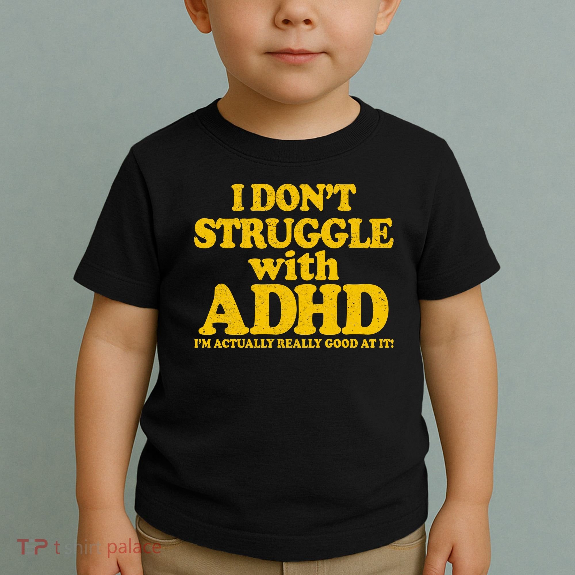 I Don't Struggle With ADHD I'm Actually Really Good At It Toddler T-Shirt