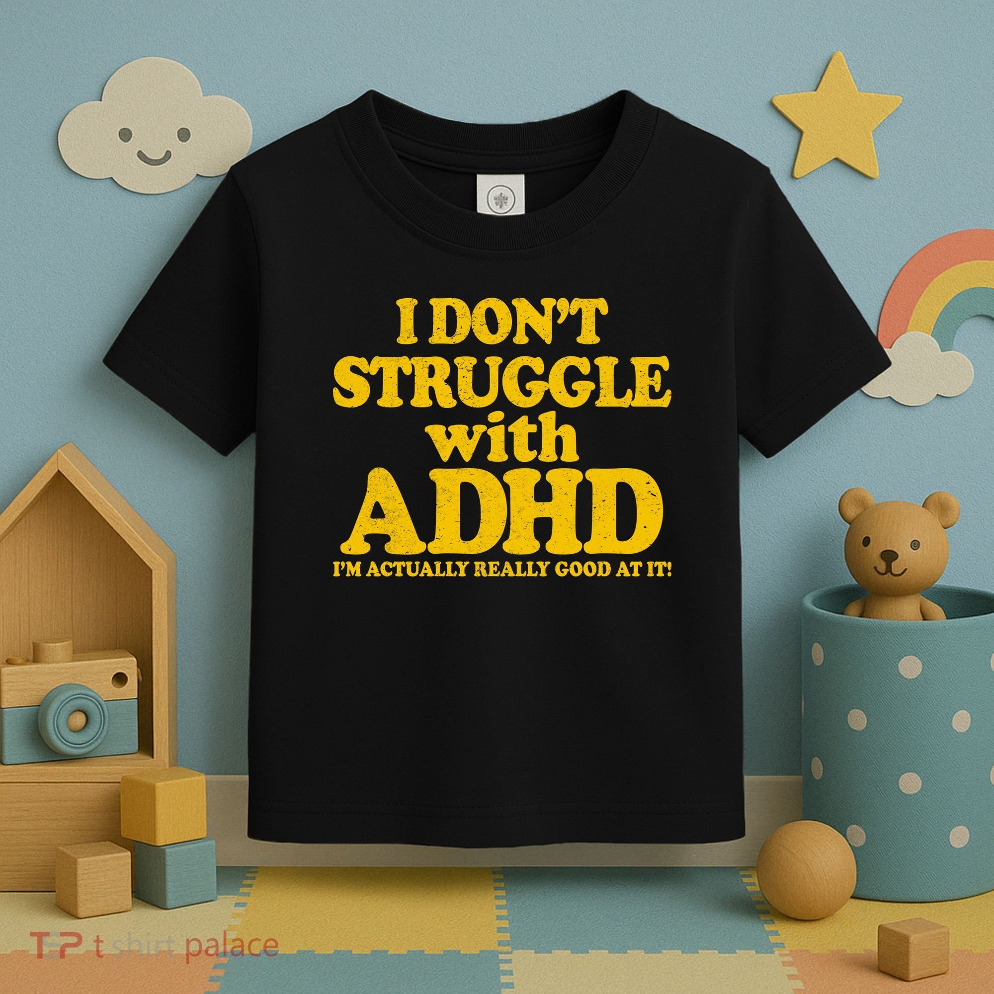 I Don't Struggle With ADHD I'm Actually Really Good At It Toddler T-Shirt