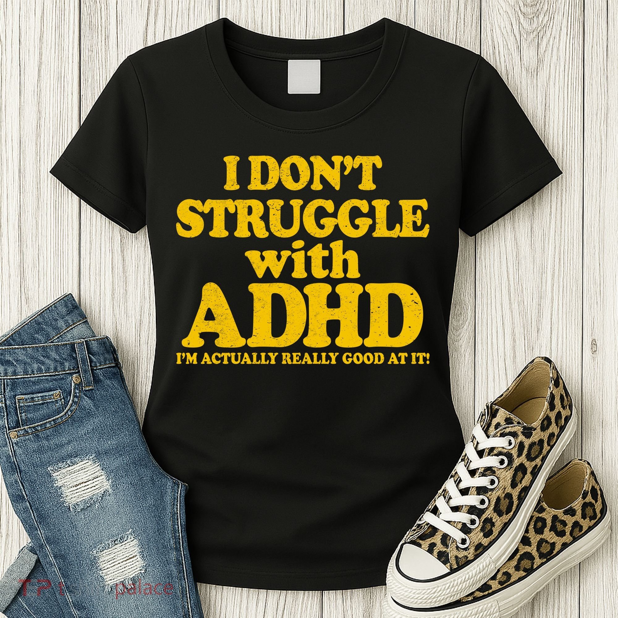 I Don't Struggle With ADHD I'm Actually Really Good At It Women's T-Shirt