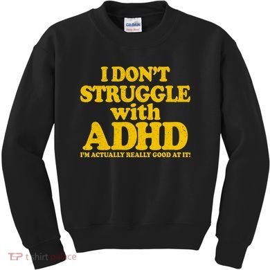 I Don't Struggle With ADHD I'm Actually Really Good At It Kids Sweatshirt