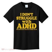 I Don't Struggle With ADHD I'm Actually Really Good At It Kids T-Shirt thumb 0