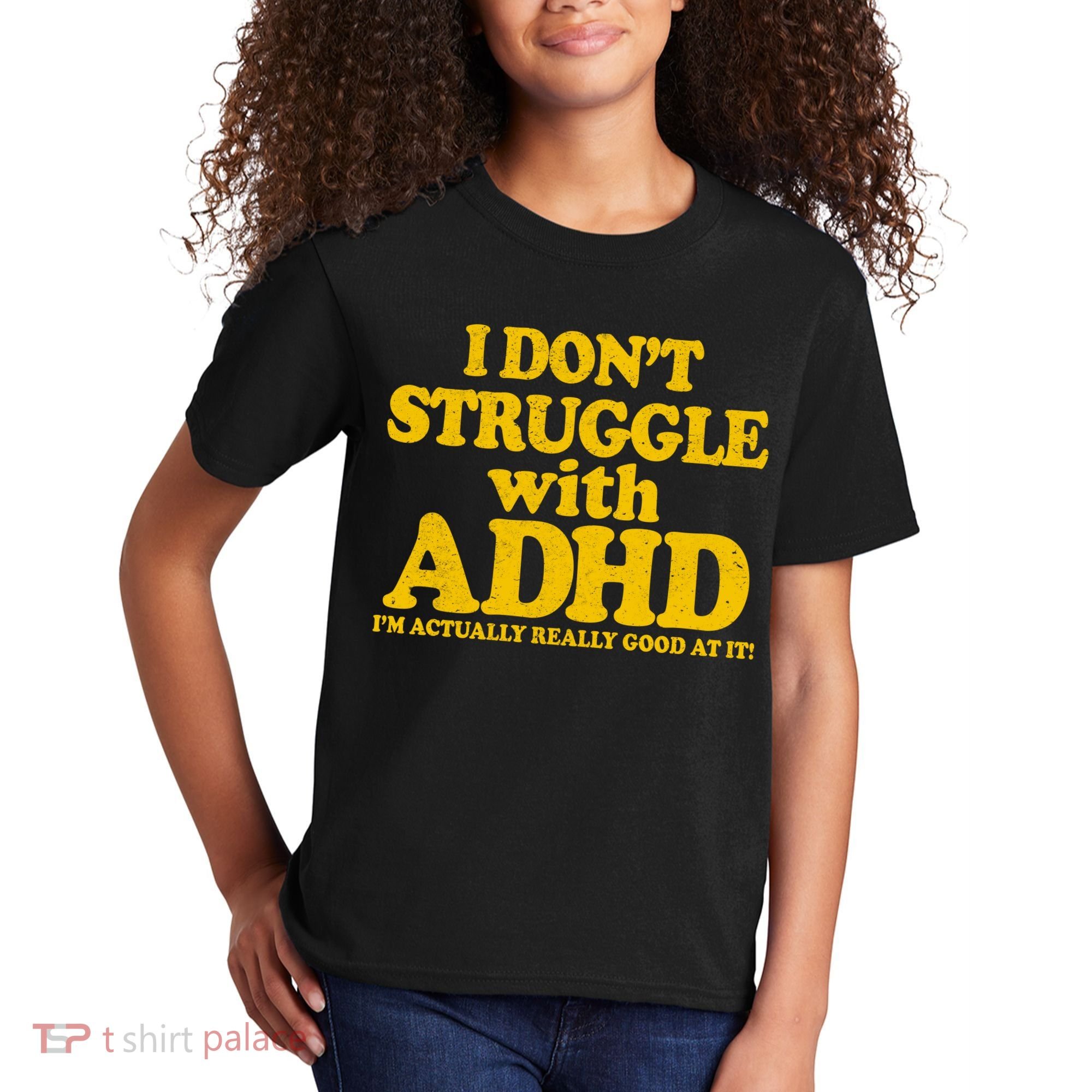 I Don't Struggle With ADHD I'm Actually Really Good At It Kids T-Shirt