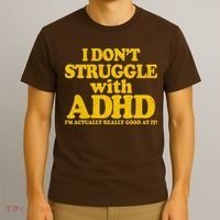 I Don't Struggle With ADHD I'm Actually Really Good At It T-Shirt thumb 3