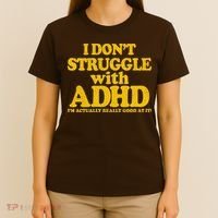 I Don't Struggle With ADHD I'm Actually Really Good At It T-Shirt thumb 4