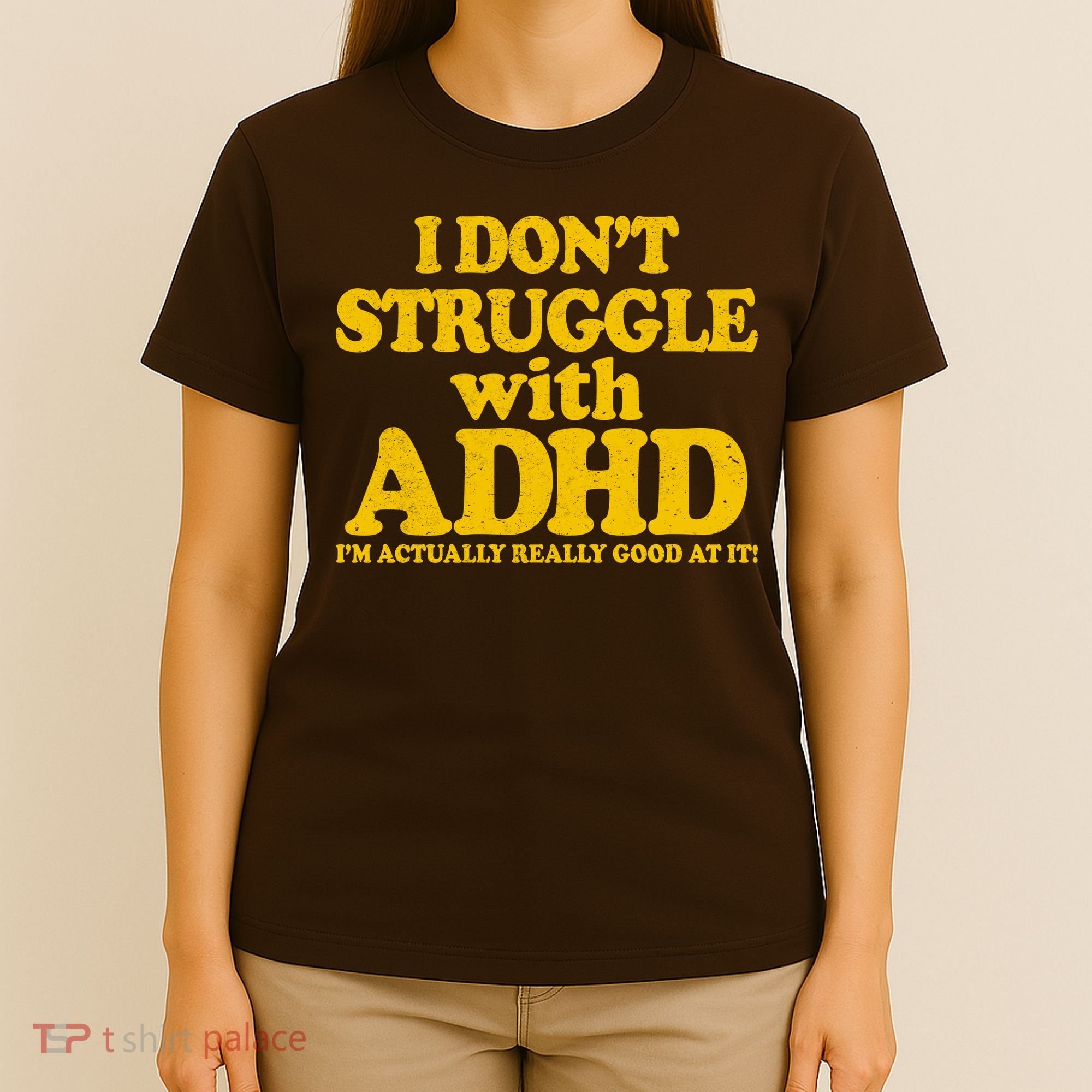 I Don't Struggle With ADHD I'm Actually Really Good At It T-Shirt