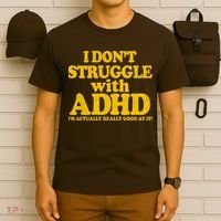 I Don't Struggle With ADHD I'm Actually Really Good At It T-Shirt thumb 6
