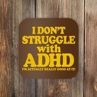 I Don't Struggle With ADHD I'm Actually Really Good At It Coaster thumb 0