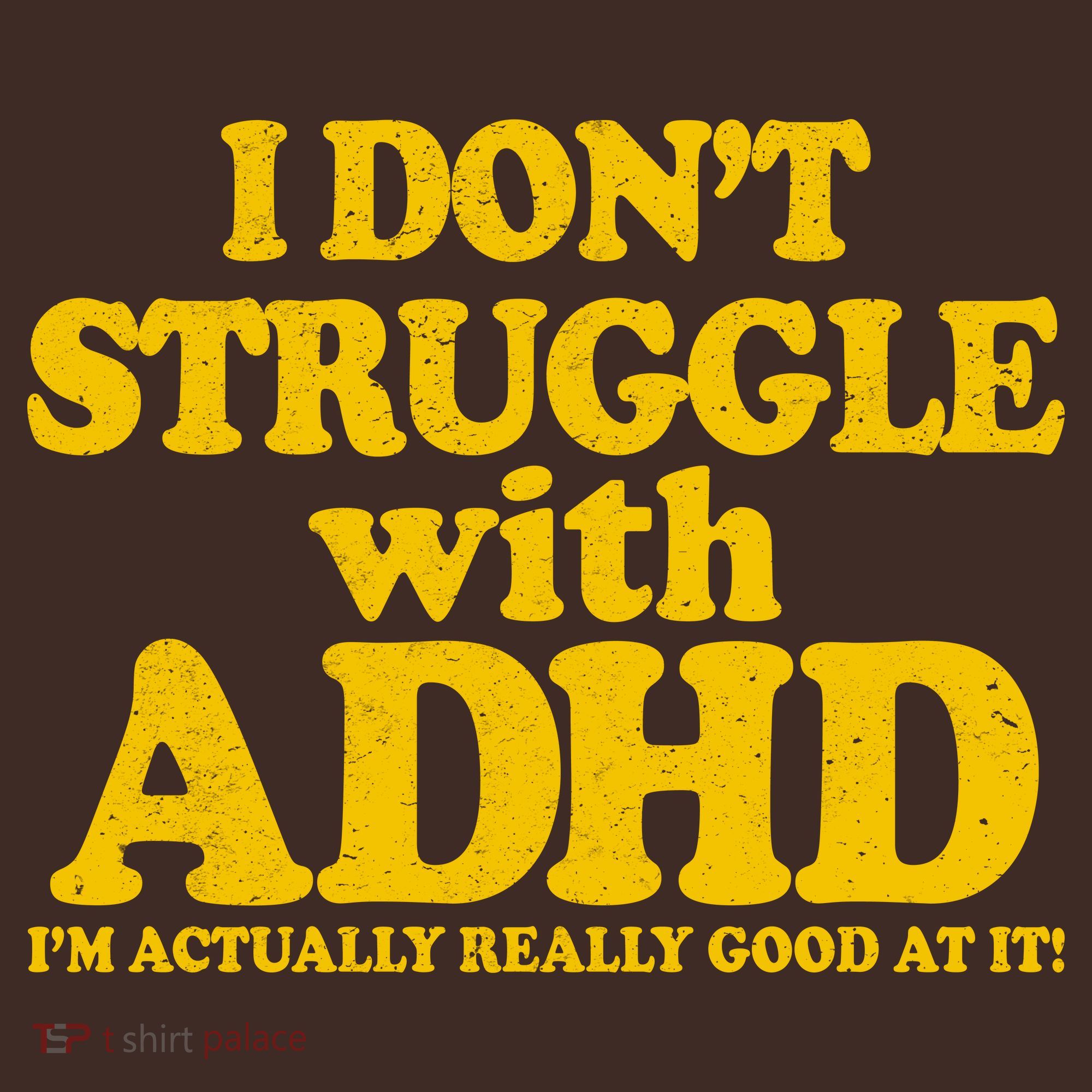 I Don't Struggle With ADHD I'm Actually Really Good At It Coaster