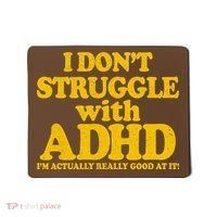 I Don't Struggle With ADHD I'm Actually Really Good At It Mousepad thumb 0