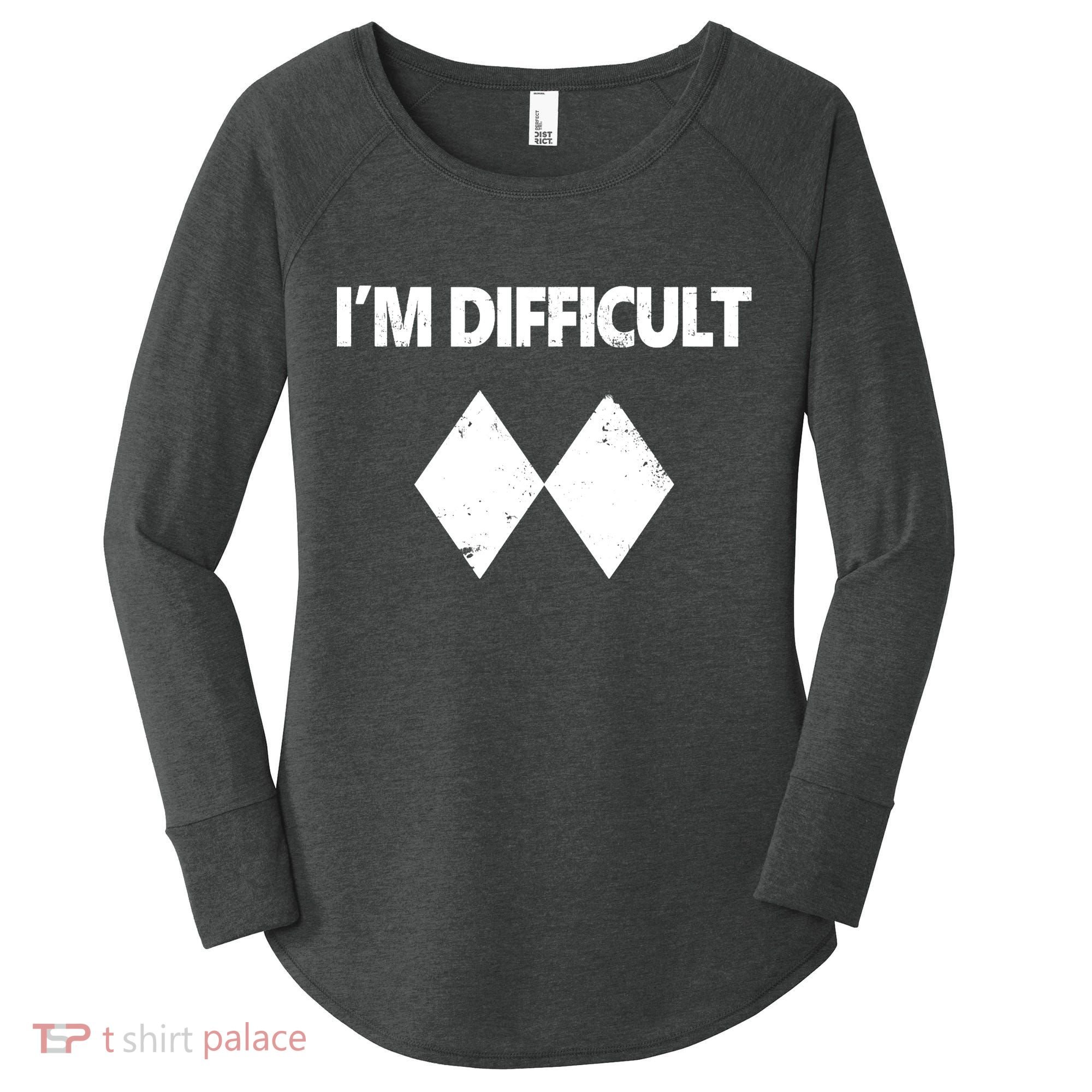 I'm Difficult Skiing Skier Snowboard Double Black Diamonds Women's Perfect Tri Tunic Long Sleeve Shirt