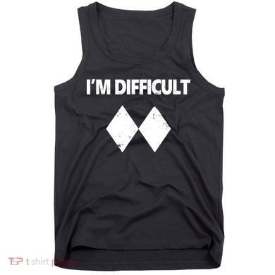 I'm Difficult Skiing Skier Snowboard Double Black Diamonds Tank Top