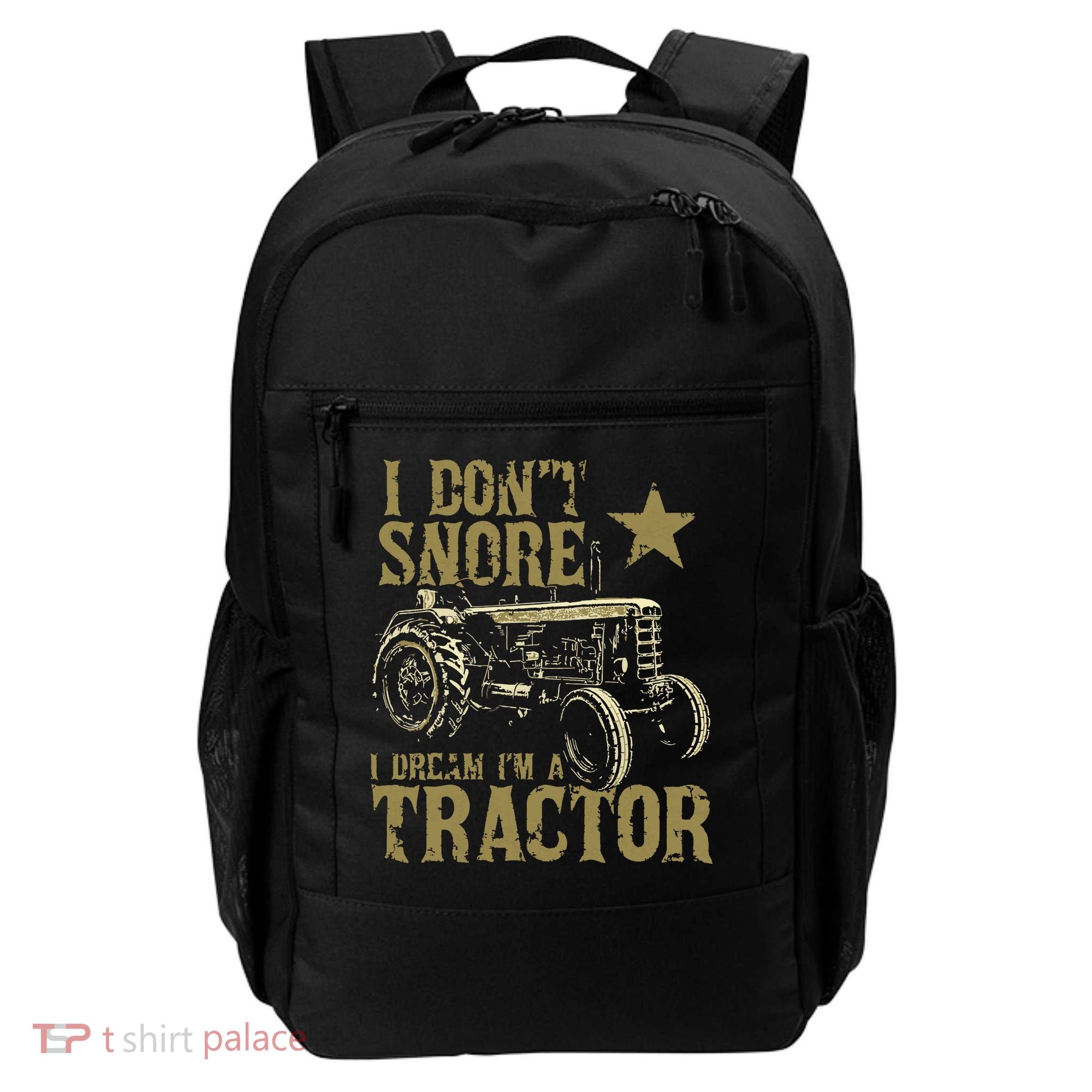 I Dont Snore I Dream Im A Tractor Shirts Funny Tractor Gift Backpack