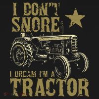 I Dont Snore I Dream Im A Tractor Shirts Funny Tractor Gift Ornament thumb 1